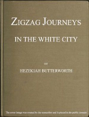 [Gutenberg 57637] • Zigzag Journeys in the White City / With Visits to the Neighboring Metropolis